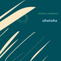 Ingrid Laubrock/Ubatuba
