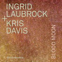 Ingrid Laubrock + Kris Davis Blood Moon