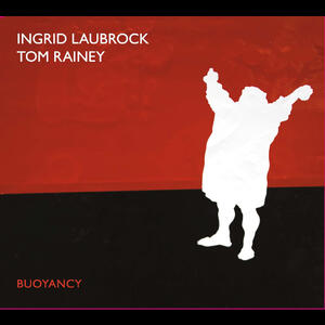 Ingrid Laubrock/Tom Rainey Buoyancy - Relative Pitch Records