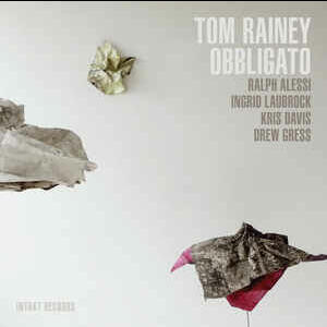 Tom Rainey Trio - Obbligato - Intakt Records