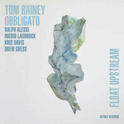 Tom Rainey Trio/Obbligato - Float Upstream - Intakt Records